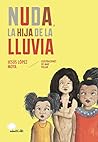 Nuda, la hija de la lluvia by Jesús López Moya