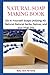 NATURAL SOAP MAKING BOOK: D...