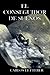 El conseguidor de sueños: maltrato, extorsión, violencia, sueños, fantasías... (Spanish Edition)