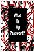 What Is My Password?