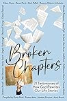 Broken Chapters: 21 Testimonies of How God Rewrites Our Life Stories