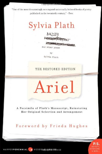 Ariel: The Restored Edition: A Facsimile of Plath's Manuscript, Reinstating Her Original Selection and Arrangement