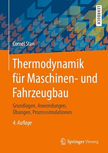 Thermodynamik für Maschinen- und Fahrzeugbau: Grundlagen, Anwendungen, Übungen, Prozesssimulationen (German Edition)