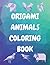 ORIGAMI ANIMALS COLORING BO...
