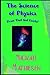 The Science Of Physics: Proof That God Exists (Beyond The Green New Deal and Survival of the Human Race - Book Series.)