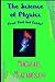 The Science Of Physics: Proof That God Exists (Beyond The Green New Deal and Survival of the Human Race - Book Series.)