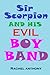 Sir Scorpion And His Evil B...