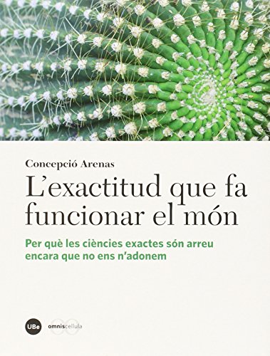 L'exactitud que fa funcionar el món: Per què les ciències exactes són arreu encara que no ens n'adonem (Paperback)