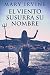 El Viento Susurra Su Nombre...