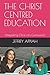 THE CHRIST CENTRED EDUCATION: