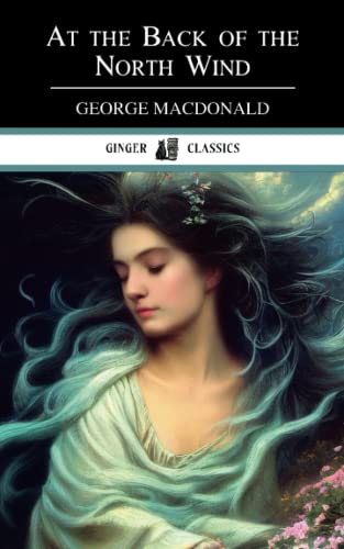 At the Back of the North Wind: A Classic Fantasy Adventure Novel for Kids