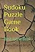 Sudoku Puzzle Game Book: Best Game Book
