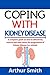 COPING WITH KIDNEY DISEASE by Arthur  Smith