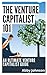 THE VENTURE CAPITALIST 101: An Ultimate Venture Capitalist Guide