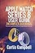 Apple Watch Series 8 User Guide: The Complete User Manual with Tips & Tricks for Beginners and Seniors to Master the New Apple Watch Series 8 Best Hidden Features