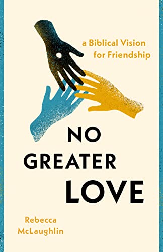 No Greater Love: A Biblical Vision for Friendship (Paperback)