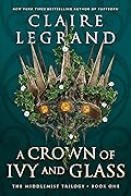 A Crown of Ivy and Glass (The Middlemist Trilogy, #1) 