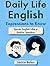 Daily Life English Expressions to Know: Speak English Like a Native Speaker (Easy English)