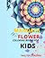 MANDALA AND FLOWER COLORING BOOK FOR KIDS by Walter Jordan