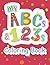 My ABCs and 123s Coloring Book New Edition by Carlos Harrison