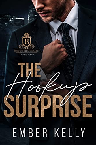 The Hookup Surprise (Boston Billionaires, #2)
