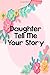 Daughter Tell Me Your Story