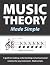 Music Theory Made Simple: A...