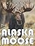 A Photo Book Of Alaska Moos...