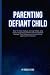 Parenting defiant child: Ho...