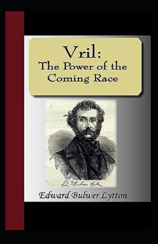 Vril, The Power of the Coming Race Annotated