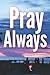 Pray Always Prayer Inspirat...