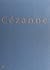 Cézanne: Paris, Galeries nationales du Grand Palais, 25 septembre 1995-7 janvier 1996 - Londres, Tate Gallery, 8 février-28 avril 1996 - Philadelphie, ... of Art, 26 mai-18 août 1996 (French Edition)