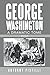 George Washington, a Dramatic Tome by Anthony Pistilli