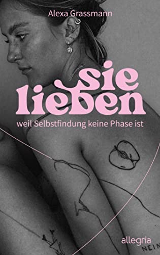sie lieben: weil Selbstfindung keine Phase ist | Vom Mut, ein selbstbestimmtes Leben zu führen (Kindle Edition)