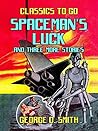 Spaceman's Luck and three more stories by George O. Smith