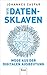 Wir Datensklaven: Wege aus der digitalen Ausbeutung | Manifest für mehr Freiheits- und Gleichheitsrechte / Wie wir eine demokratische Digitalisierung ... Integrität erreichen können (German Edition)
