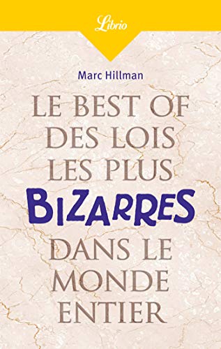 Le Best of des lois les plus bizarres dans le monde entier (French Edition)
