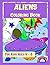 Aliens Coloring Book: A Boo...