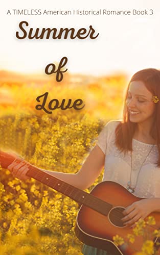 The Summer of Love: A Timeless American Historical Romance Book 3 (Kindle Edition)