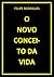 O NOVO CONCEITO DA VIDA