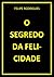 O SEGREDO DA FELICIDADE