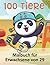 100 Tiere Malbuch für Erwac...