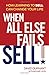 When All Else Fails, Sell!: How Learning to Sell Can Change Your Life