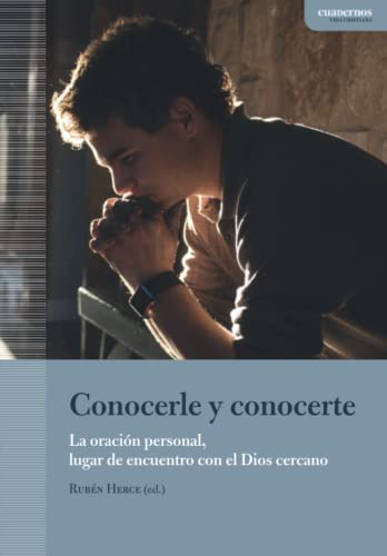 Portada de Conocerle y conocerte: La oración personal, lugar de encuentro con el Dios cercano, de Rubén Herce (ed.)