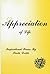 Appreciation of Life by Linda Dodds