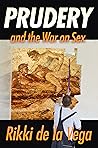 Prudery and the War on Sex by Rikki de la Vega