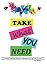 Take What You Need