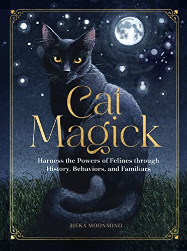 Cat Magick: Harness the Powers of Felines through History, Behaviors, and Familiars (Hardcover)