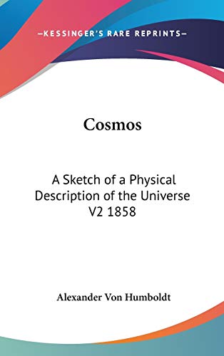 Cosmos: A Sketch of a Physical Description of the Universe V2 1858 (Hardcover)