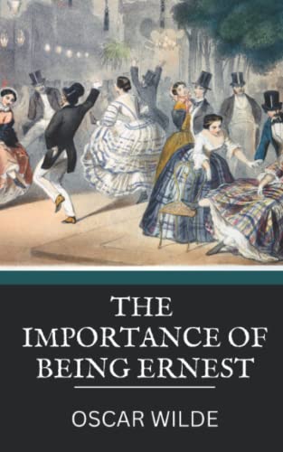 The Importance of Being Ernest: Oscar Wilde's Satire Play
